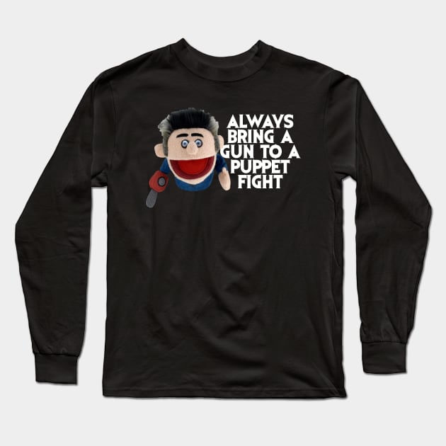 Always bring a gun to a puppet fight Long Sleeve T-Shirt by spookyruthy